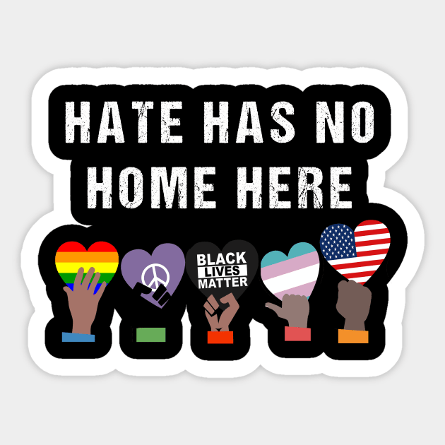 HATE HAS NO HOME HERE Sticker by rabiidesigner